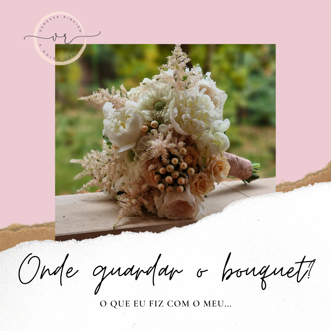 O que fazer com o meu bouquet?